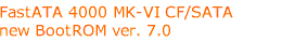 FastATA 4000 MK-VI controllers: new BootROM ver.7.0