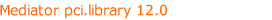 Mediator pci.library 11.0